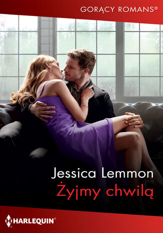 Żyjmy chwilą Jessica Lemmon - okladka książki