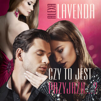 Czy to jest przyjaźń...? Alexa Lavenda - audiobook MP3