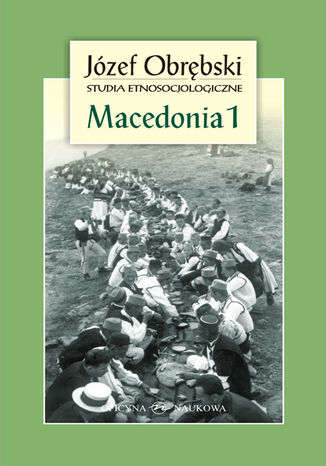 Macedonia 1: Giaurowie Macedonii. Opis magii i religii pasterzy z Porecza na tle zbiorowego życia ich wsi Józef Obrębski - okladka książki