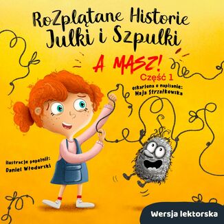 Rozplątane Historie Julki i Szpulki cz. 1 Maja Strzałkowska - okladka książki