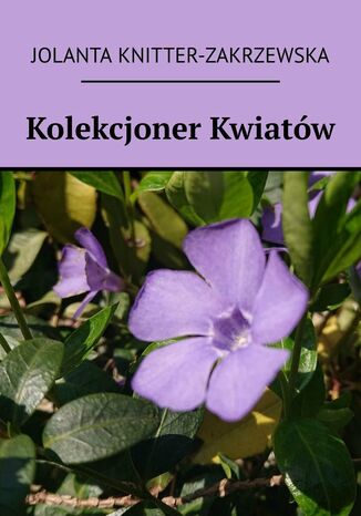 Kolekcjoner Kwiatów Jolanta Knitter-Zakrzewska - okladka książki