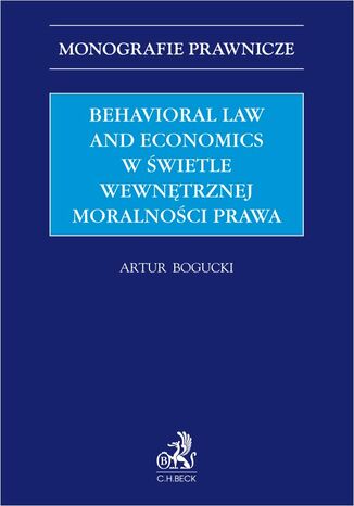 Behavioral Law and Economics w świetle wewnętrznej moralności prawa Artur Bogucki - okladka książki