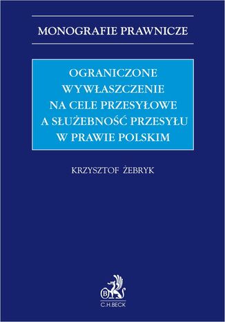 Ograniczone wywłaszczenie na cele przesyłowe a służebność przesyłu w prawie polskim Krzysztof Żebryk - okladka książki