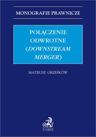 Połączenie odwrotne (downstream merger) Mateusz Grześków - okladka książki