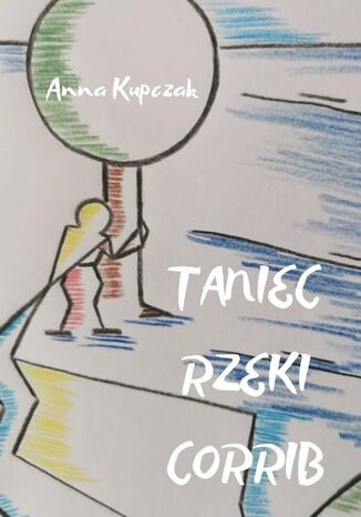 Taniec rzeki Corrib Anna Kupczak - okladka książki