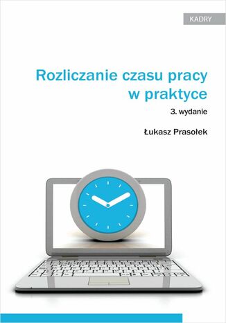 Rozliczanie czasu pracy w praktyce Łukasz Prasołek - okladka książki