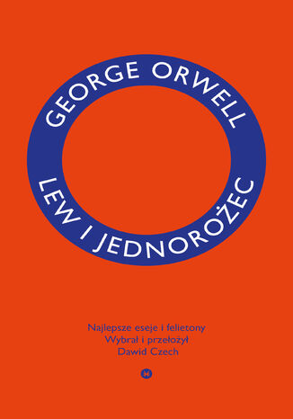 Lew i jednorożec. Najlepsze eseje i felietony George Orwell - okladka książki