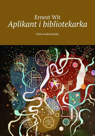 Aplikant i bibliotekarka Ernest Wit - okladka książki