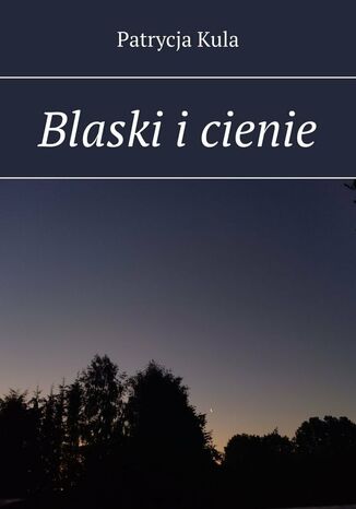 Blaski i cienie Patrycja Kula - okladka książki