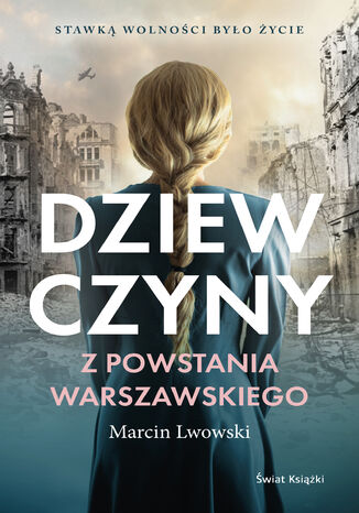 Dziewczyny z Powstania Warszawskiego Marcin Lwowski - okladka książki