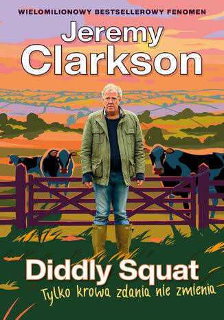 Diddly Squat. Tylko krowa zdania nie zmienia Jeremy Clarkson - okladka książki