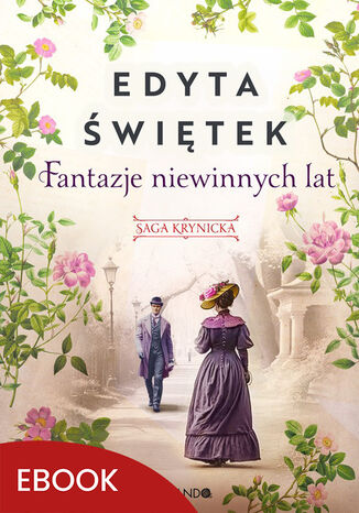 Fantazje niewinnych lat. Saga krynicka, część II Edyta Świętek - okladka książki