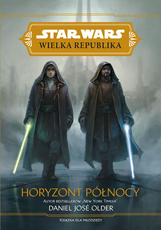 Star Wars Wielka Republika. Horyzont północy Daniel José Older - okladka książki