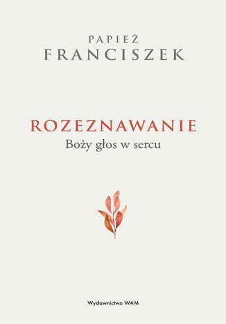 Rozeznawanie. Boży głos w sercu Papież Franciszek - okladka książki