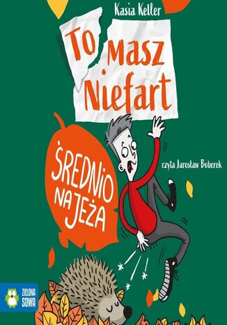 Tomasz Niefart (Tom 4). Tomasz Niefart. Średnio na jeża Kasia Keller - okladka książki