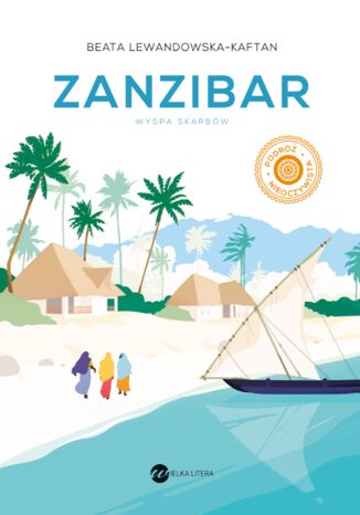 Zanzibar. Wyspa skarbów Beata Lewandowska-Kaftan - okladka książki