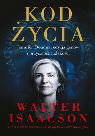 Kod życia. Jennifer Doudna, edycja genów i przyszłość ludzkości Walter Isaacson - okladka książki