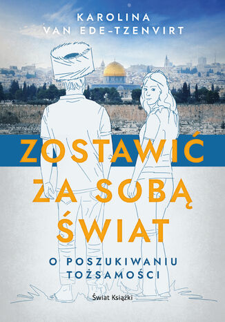 Zostawić za sobą świat Karolina van Ede-Tzenvirt - okladka książki