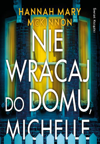 Nie wracaj do domu, Michelle Hannah Mary McKinnon - okladka książki