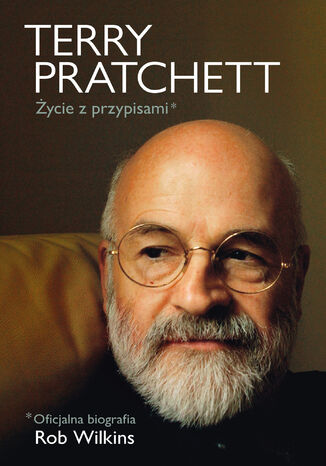 Terry Pratchett: Życie z przypisami. Oficjalna biografia Rob Wilkins - okladka książki