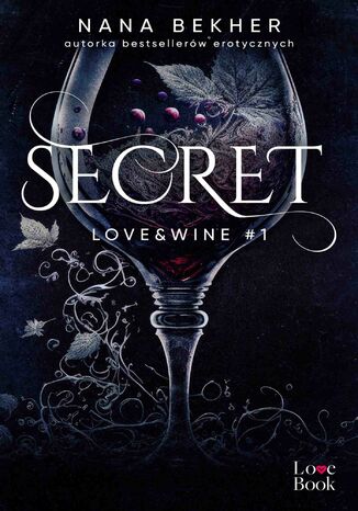 Secret. Love&Wine. Tom 1 Nana Bekher - okladka książki