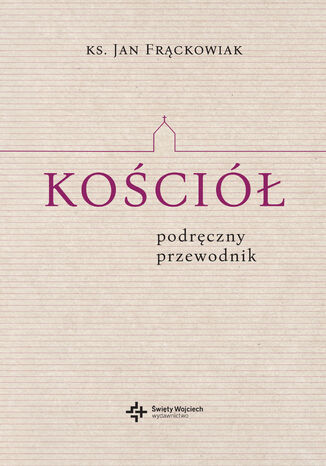 Kościół. Podręczny przewodnik ks. Jan Frąckowiak - okladka książki