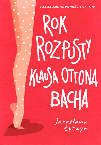 Rok rozpusty Klausa Ottona Bacha Jarosława Łytwyn - okladka książki