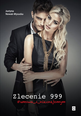 Zlecenie 999 #umowa_z_nieznajomym Justyna Nowak-Wysocka - okladka książki