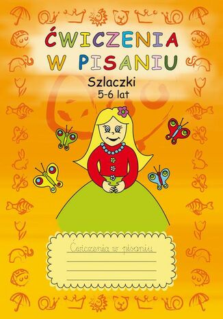 Ćwiczenia w pisaniu. Szlaczki 5-6 lat Beata Guzowska - okladka książki