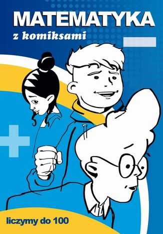 Matematyka z komiksami Liczymy do 100 Beata Guzowska - okladka książki