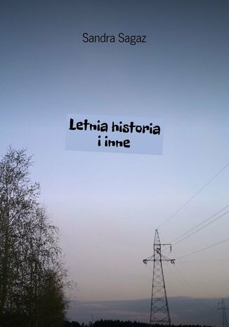 Letnia historia i inne Sandra Sagaz - okladka książki