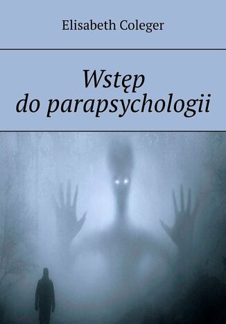 Wstęp do parapsychologii Elisabeth Coleger - okladka książki