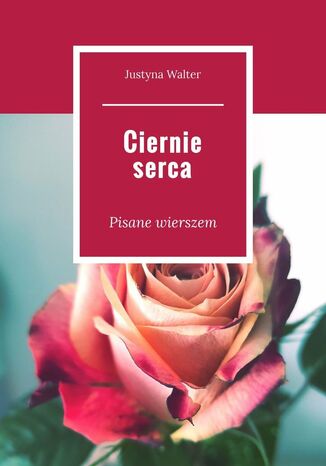 Ciernie serca Justyna Walter - okladka książki