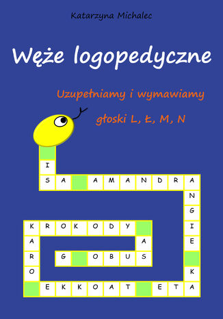 Uzupełniamy i wymawiamy głoski L, Ł, M, N. Węże logopedyczne Katarzyna Michalec - okladka książki