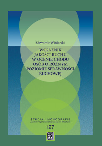 Wskaźnik jakości ruchu w ocenie chodu osób o różnym poziomie sprawności ruchowej Sławomir Winiarski - okladka książki