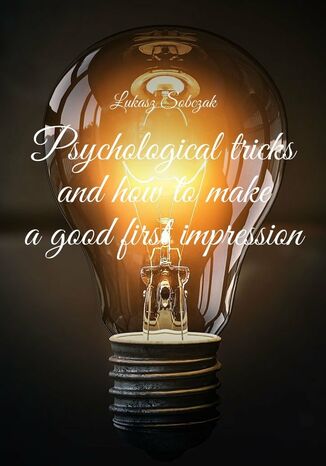 Psychological tricks and how to make a good first impression Łukasz Sobczak - okladka książki