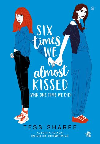 Six times we almost kissed (and one time we did) Tess Sharpe - okladka książki