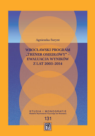 Wrocławski program "Trener Osiedlowy" - ewaluacja wyników z lat 2003-2014 Agnieszka Surynt - okladka książki