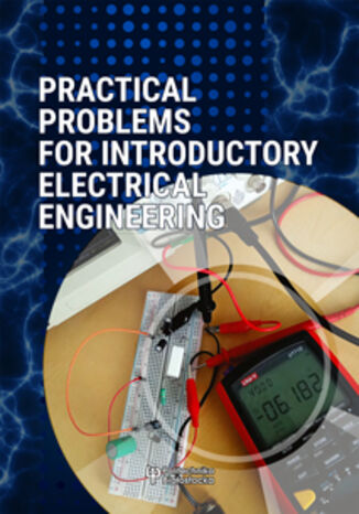 Practical problems for introductory electrical engineering Redaktor: Jarosław Makal - okladka książki