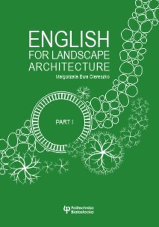English for landscape architecture. Part I Małgorzata Ewa Ciereszko - okladka książki