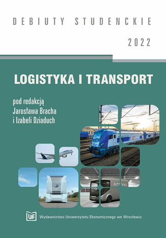 Logistyka i transport 2022 [DEBIUTY STUDENCKIE] Jarosław Brach, Izabela Dziaduch (red.) - okladka książki