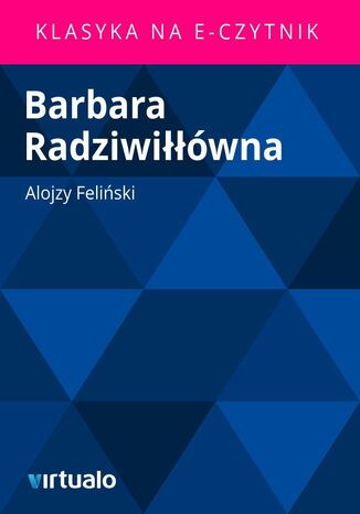 Barbara Radziwiłłówna Alojzy Feliński - okladka książki