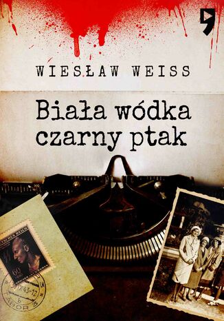 Biała wódka, czarny ptak Wiesław Weiss - okladka książki