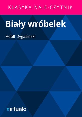 Biały wróbelek Adolf Dygasinski - okladka książki