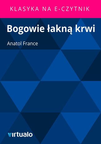 Bogowie łakną krwi Anatol France - okladka książki