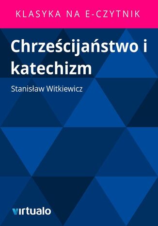 Chrześcijaństwo i katechizm Stanisław Witkiewicz - okladka książki