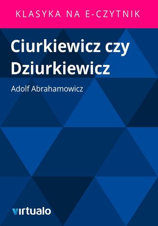 Ciurkiewicz czy Dziurkiewicz Adolf Abrahamowicz - okladka książki