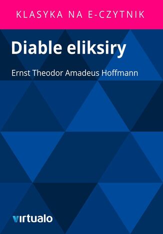 Diable eliksiry Ernst Theodor Amadeus Hoffmann - okladka książki