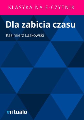 Dla zabicia czasu Kazimierz Laskowski - okladka książki