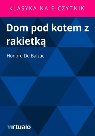 Dom pod kotem z rakietką Honore de Balzac - okladka książki